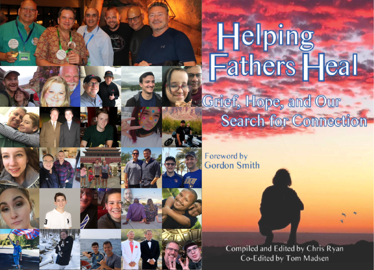 NEW BOOK! Helping Fathers Heal: Grief, Hope, and our Search for Connection, compiled by Chris Ryan