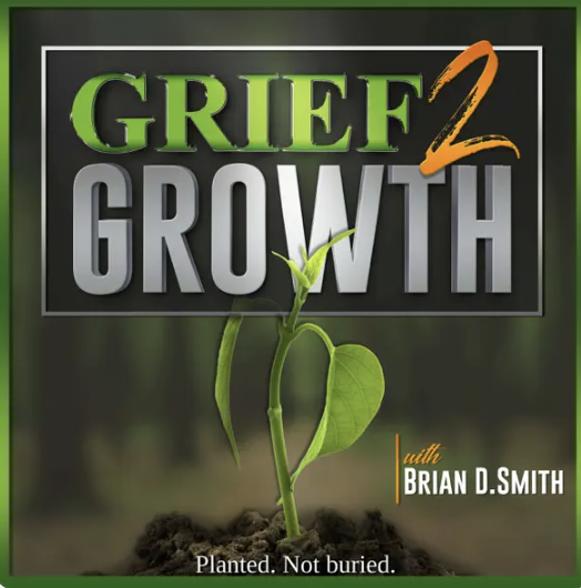 Grief 2 Growth - Brian Smith